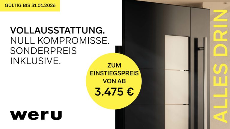 Das Bild zeigt eine Werbegrafik der Firma Weru für eine Haustüraktion. Im Hintergrund ist eine moderne, elegante Haustür zu sehen - sie ist dunkel gehalten und hat ein schmales, langes Glasfenster sowie einen langen Türgriff. Der Türbereich ist in hellen, zeitgemäßen Tönen gestaltet. Links im Bild steht auf gelbem Hintergrund „GÜLTIG BIS 31.01.2026". Darunter folgt in großen, schwarzen Buchstaben der Text: „VOLLAUSSTATTUNG. NULL KOMPROMISSE. SONDERPREIS INKLUSIVE." In der Mitte des Bildes befindet sich ein großer, gelber Kreis mit schwarzer Schrift: „ZUM EINSTIEGSPREIS VON AB 3.475 €". Unten links ist das Weru-Logo platziert. Rechts am Bildrand steht vertikal in gelben Buchstaben „ALLES DRIN". Das Gesamtbild vermittelt ein attraktives Angebot für komplette Haustürlösungen zu einem Sonderpreis.