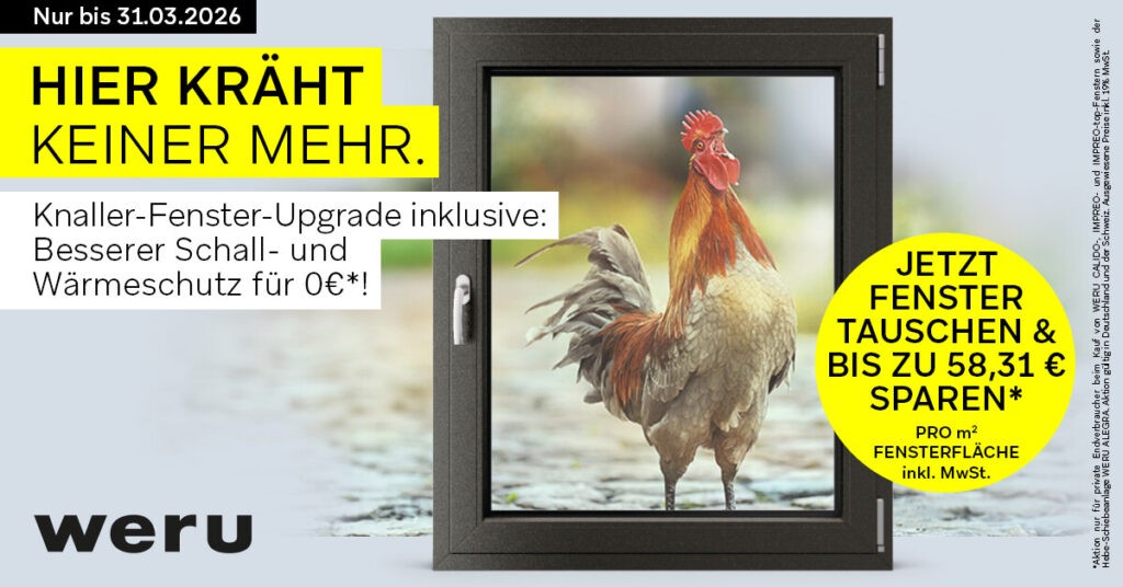 Das Bild zeigt eine Werbegrafik der Firma Weru für eine Fensteraktion. Im Vordergrund ist ein modernes Fenster mit schwarzem Rahmen abgebildet, durch das ein Hahn draußen sichtbar ist. Links oben steht auf gelbem Hintergrund in großer, fetter Schrift: „HIER KRÄHT KEINER MEHR.“ Darunter in kleinerer Schrift: „Knaller-Fenster-Upgrade inklusive: Besserer Schall- und Wärmeschutz für 0 €!“. Rechts neben dem Fenster ist ein runder, gelber Kreis zu sehen mit dem Text: „JETZT FENSTER TAUSCHEN & BIS ZU 58,31 € SPAREN PRO m² FENSTERFLÄCHE inkl. MwSt.“ Über dem Fenster steht: „Nur bis 31.03.2026“. Unten links befindet sich das Weru-Logo in schwarzer Schrift. Der Hintergrund des Bildes ist hell gehalten, der Fokus liegt auf dem Fenster und dem deutlich sichtbaren Werbetext. Das Bild vermittelt das Angebot, mit neuen Fenstern Ruhe und verbesserten Schutz zu erhalten.